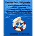 "Excuse Me Shipmate...": A Survival Guide for All New Recruits And A Comedy Book For Salty Sailors Explaining All The Terminology, Jargon, Slan
