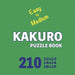 Kakuro Puzzle Book 210 Games Easy to Medium: Mindful Math Challenges: Sharpening Your Brain with Every Puzzle