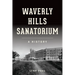 Waverly Hills Sanatorium: A History