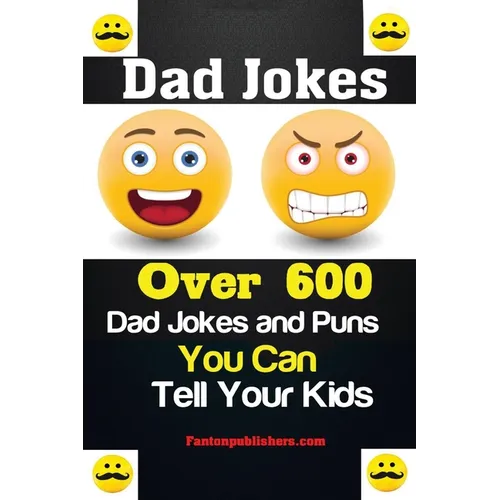 Dad Jokes: Over 600 Dad Jokes and Puns You Can Tell Your Kids