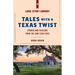 Tales with a Texas Twist: Original Stories And Enduring Folklore From The Lone Star State