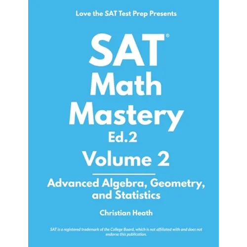 SAT Math Mastery: Advanced Algebra, Geometry and Statistics