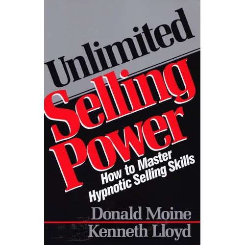 Unlimited Selling Power: How to Master Hypnotic Skills