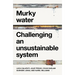 Murky Water: Challenging an Unsustainable System