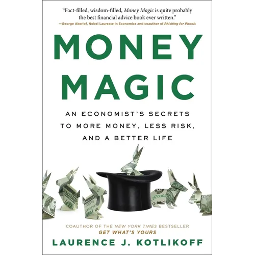 Money Magic: An Economist's Secrets to More Money, Less Risk, and a Better Life