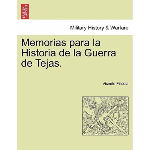 Memorias para la Historia de la Guerra de Tejas. Segunda Parte