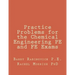 Practice Problems for the Chemical Engineering PE and FE Exams