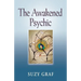 The Awakened Psychic: Using Crystal Grids, Reiki & Spirit Guides to Develop Animal Communication, Mediumship & Self Healing