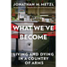 What We've Become: Living and Dying in a Country of Arms