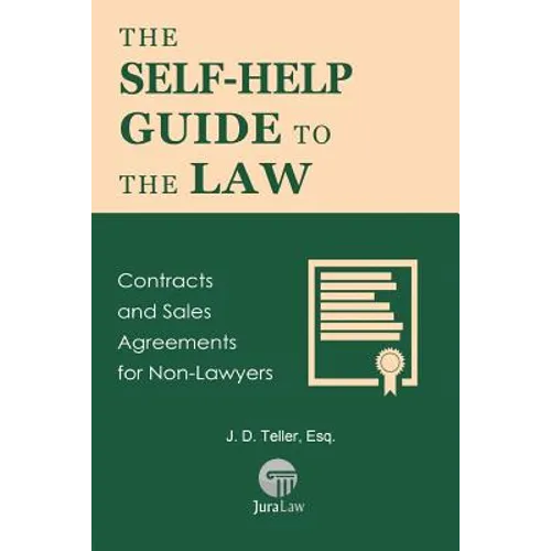 The Self-Help Guide to the Law: Contracts and Sales Agreements for Non-Lawyers