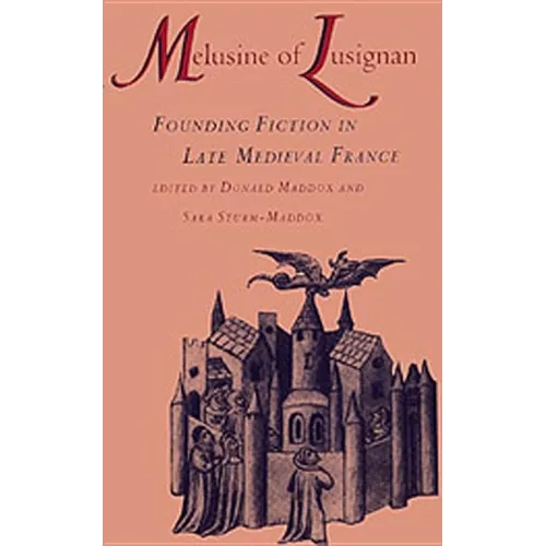 Melusine of Lusignan: Founding Fiction in Late Medieval France