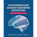 Psychopharmacology and Brain Transforming Interventions: A Guide for Mental Health Professionals