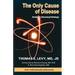 The Only Cause of Disease