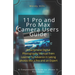 iPhone 11 Pro and Pro Max Camera Users Guide: Smartphone Digital Photography Manual from Learner to Advance in taking photos like a Pro and an Expert