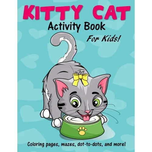 Kitty Cat Activity Book for Kids: Cute Coloring Pages, Mazes, Dot to Dot Games and More!