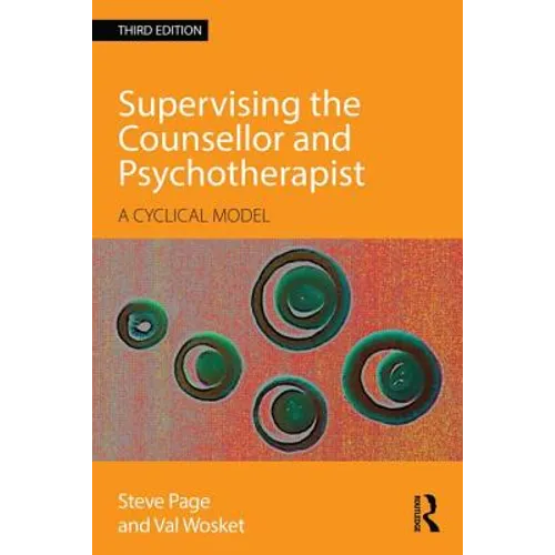 Supervising the Counsellor and Psychotherapist: A cyclical model