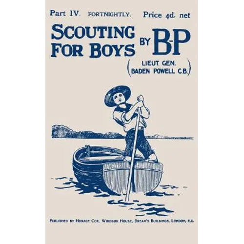 Scouting For Boys: Part IV of the Original 1908 Edition