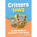 Critters of Iowa: Pocket Guide to Animals in Your State