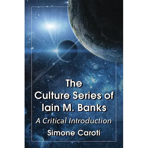 The Culture Series of Iain M. Banks: A Critical Introduction