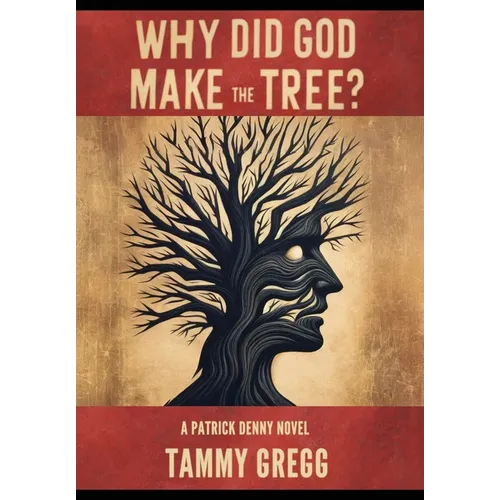 Why Did God Make the Tree?: A Patrick Denny Novel