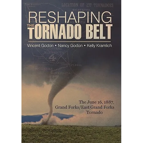 Reshaping the Tornado Belt: The June 16, 1887, Grand Forks/East Grand Forks Tornado