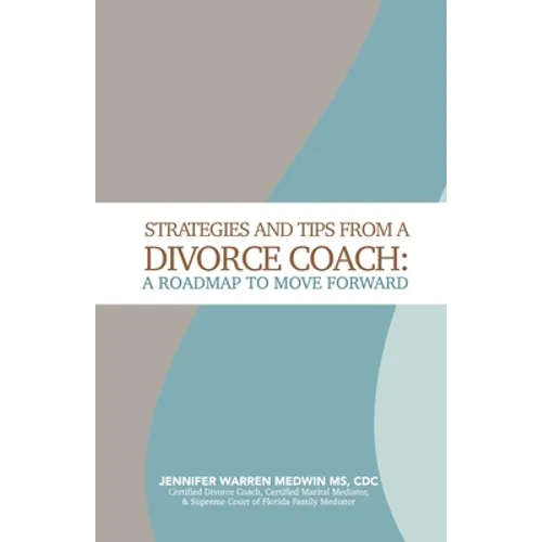 Strategies and Tips from a Divorce Coach: A Roadmap to Move Forward
