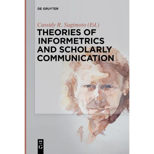 Theories of Informetrics and Scholarly Communication