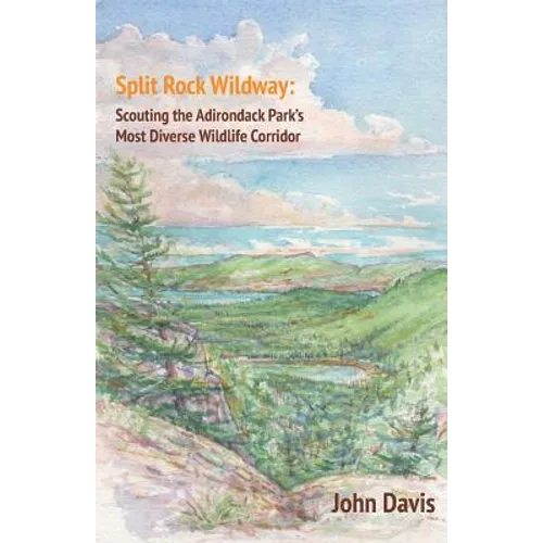 Split Rock Wildway: Scouting the Adirondack Park's Most Diverse Wildlife Corridor