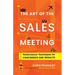 The Art of the Sales Meeting: Performance Techniques for Confidence and Results