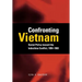 Confronting Vietnam: Soviet Policy Toward the Indochina Conflict, 1954-1963