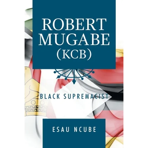 Robert Mugabe, Kcb: Black Supremacist