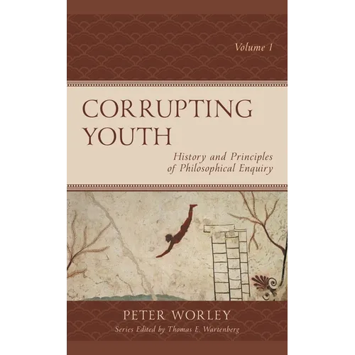 Corrupting Youth: History and Principles of Philosophical Enquiry, Volume 1