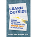 Learn Outside: Rising Together to Disrupt the Status Quo in Education