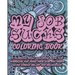 My Job Sucks Coloring Book: A Hilarious Adult Coloring Book for Everyone That Hates Their Job and Needs Some Stress Relief and Relaxation