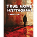 True Crime Cryptograms - Large Print Cryptogram Puzzle Book For Adults: LARGE PRINT Cryptogram Puzzle Book of Serial Killer Quotes