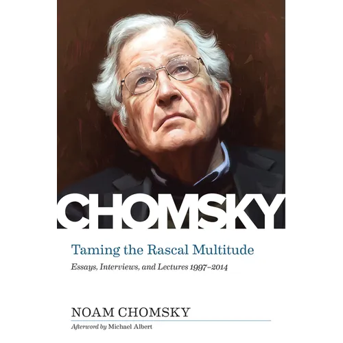 Taming the Rascal Multitude: Essays, Interviews, and Lectures 1997-2014