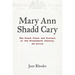 Mary Ann Shadd Cary: The Black Press and Protest in the Nineteenth Century, New Edition
