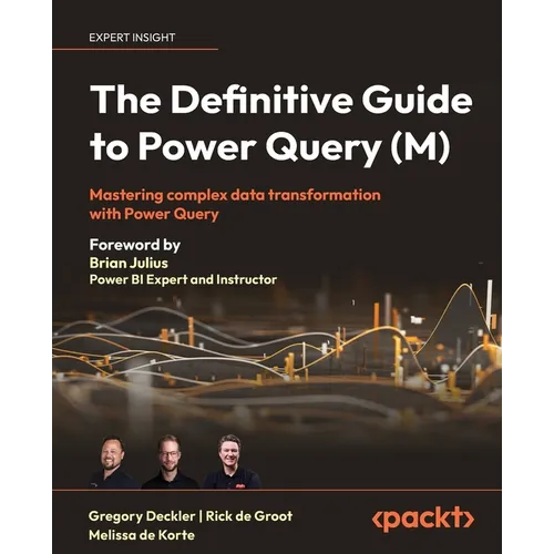 The Definitive Guide to Power Query (M): Mastering Complex Data Transformation with Power Query