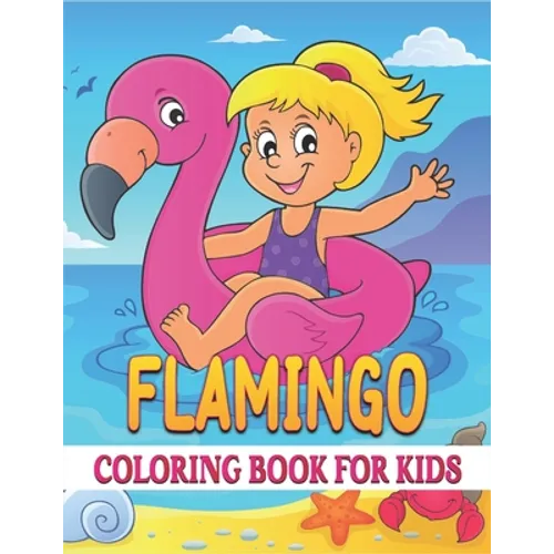 Flamingo Coloring Book For Kids: Best Flamingo Coloring Book Kids