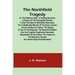 The Northfield Tragedy; or, the Robber's Raid; A Thrilling Narrative; A history of the remarkable attempt to rob the bank at Northfield, Minnesota; th
