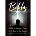Bobby: There is Always a Light at the End of the Tunnel