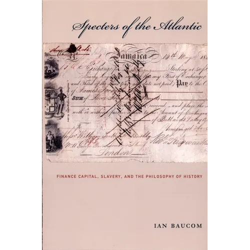 Specters of the Atlantic: Finance Capital, Slavery, and the Philosophy of History