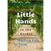 Little Hands in the Garden: Teaching Kids to Grow
