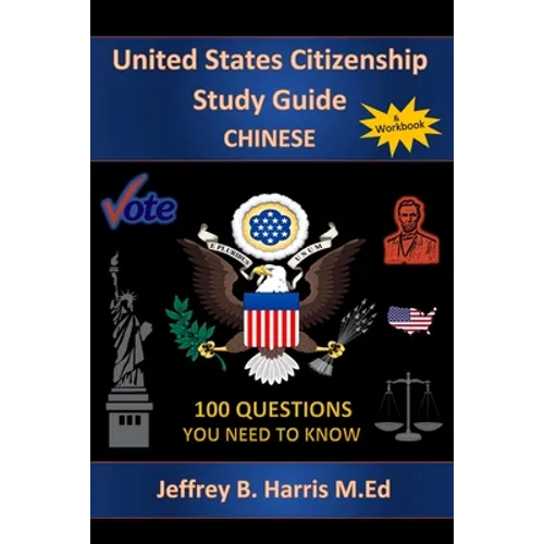 U.S. Citizenship Study Guide: Chinese: 100 Questions You Need To Know