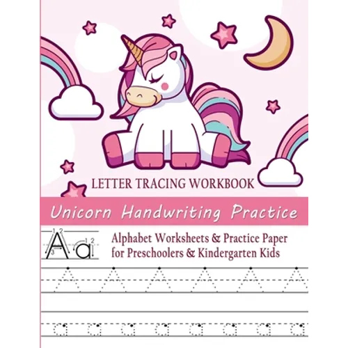 Unicorn Handwriting Practice Letter Tracing Workbook: Alphabet Worksheets & Practice Paper for Preschoolers & Kindergarten Kids