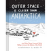 Outer Space Is Closer Than Antarctica: And Other Things I Learned While Falling in Love at the Bottom of the World