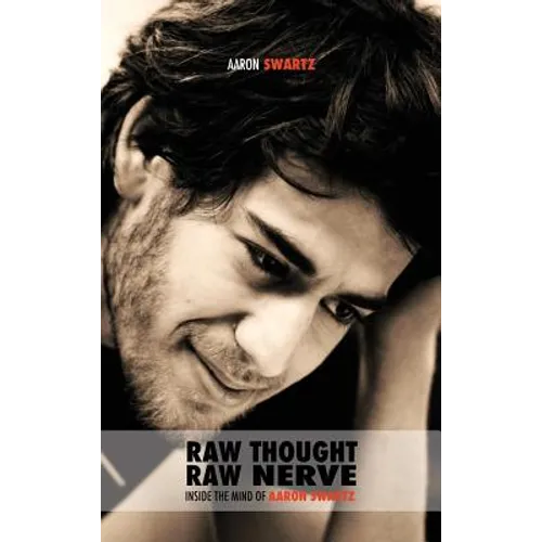 Raw Thought, Raw Nerve: Inside the Mind of Aaron Swartz: not-for-profit - revised fourth edition