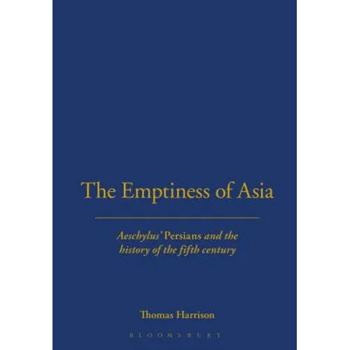 The Emptiness of Asia: Aeschylus' 'Persians' and the History of the Fifth Century