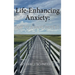 Life Enhancing Anxiety: Key to a Sane World