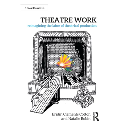 Theatre Work: Reimagining the Labor of Theatrical Production
